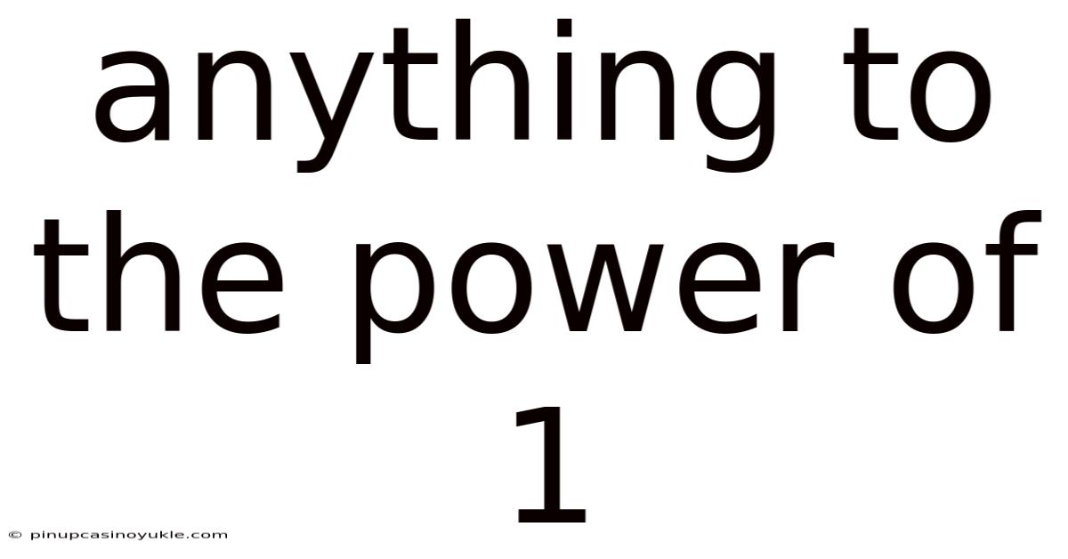 Anything To The Power Of 1