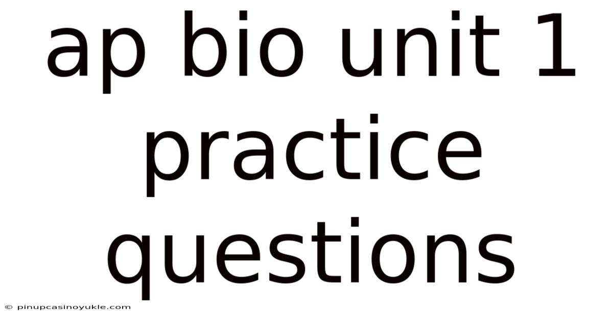 Ap Bio Unit 1 Practice Questions