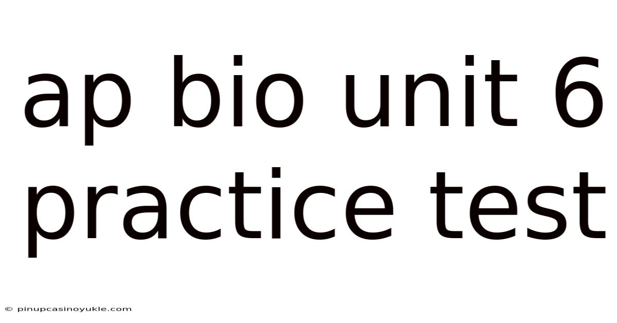 Ap Bio Unit 6 Practice Test