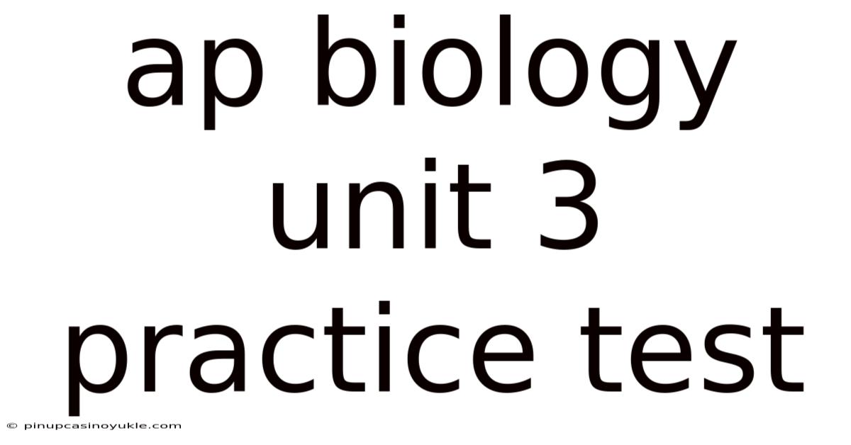 Ap Biology Unit 3 Practice Test