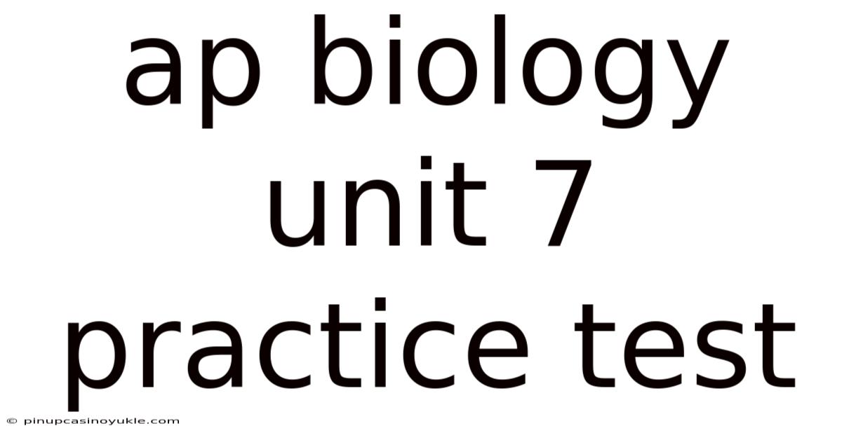 Ap Biology Unit 7 Practice Test