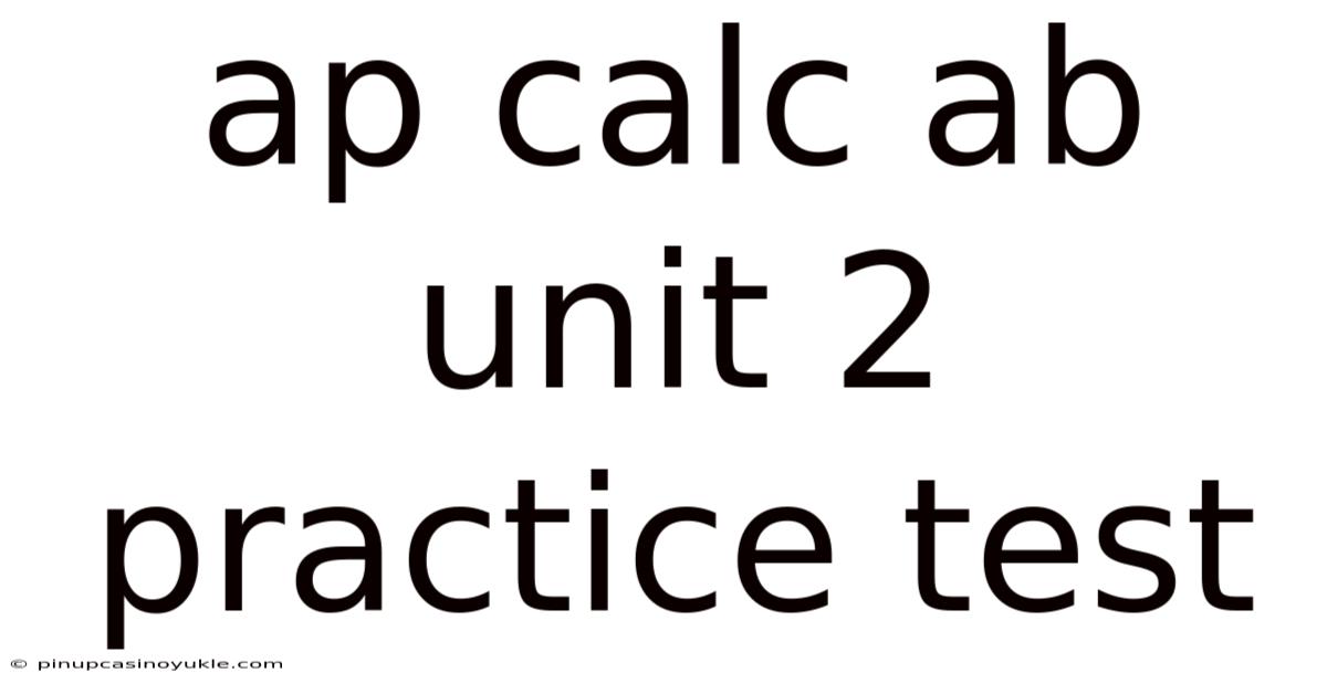 Ap Calc Ab Unit 2 Practice Test