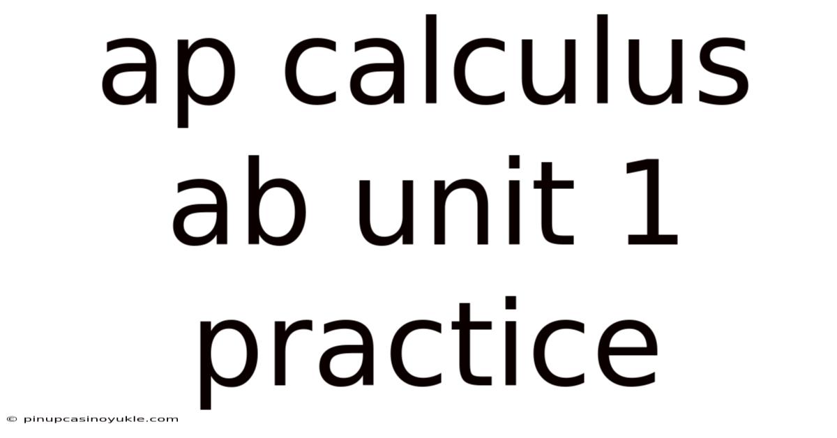 Ap Calculus Ab Unit 1 Practice
