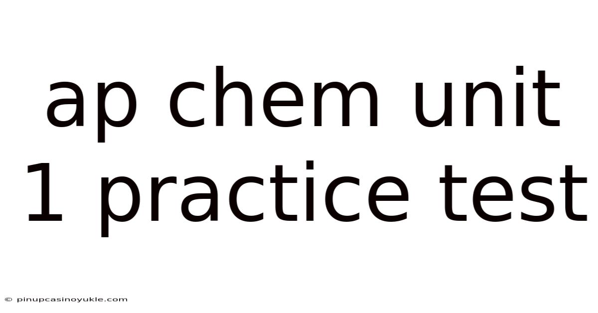 Ap Chem Unit 1 Practice Test