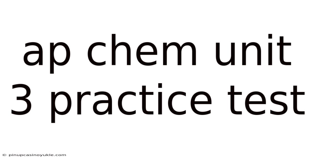 Ap Chem Unit 3 Practice Test