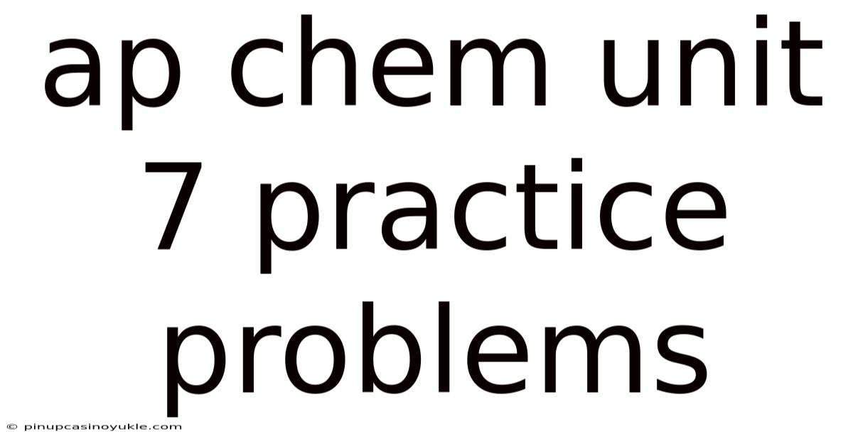 Ap Chem Unit 7 Practice Problems
