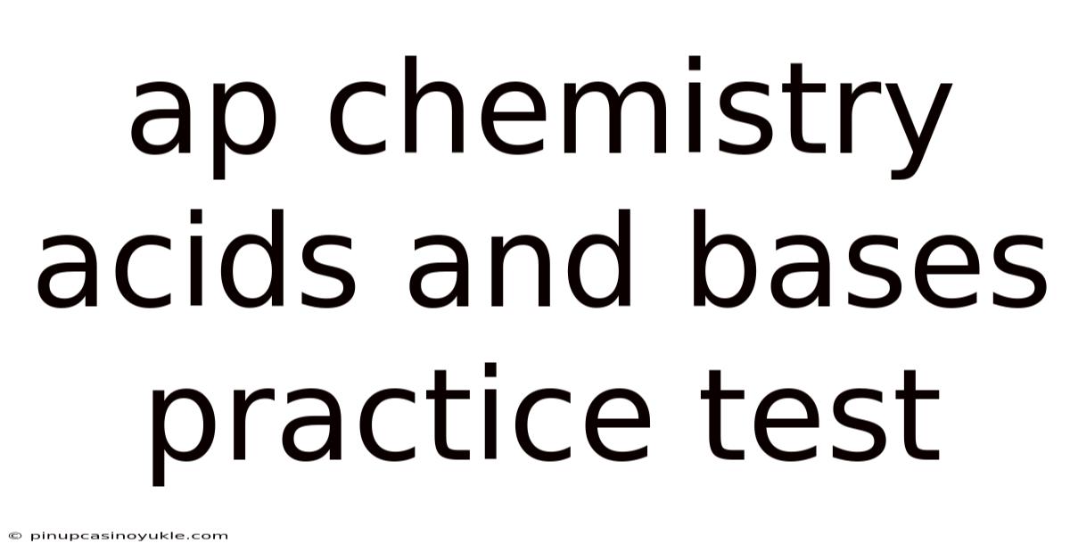 Ap Chemistry Acids And Bases Practice Test