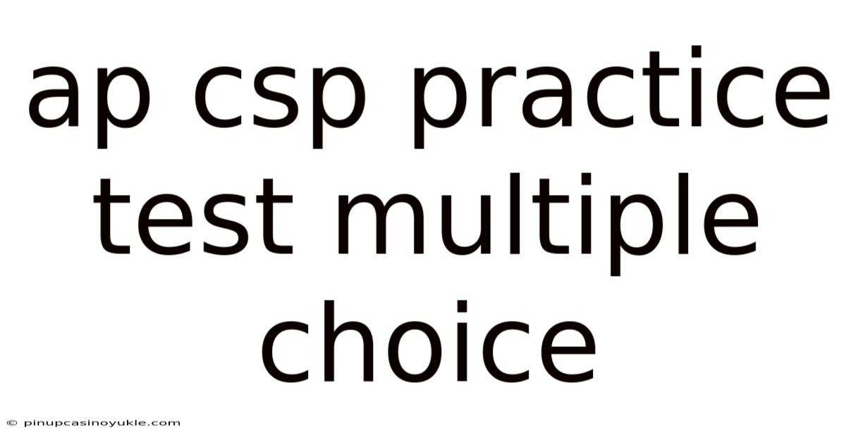 Ap Csp Practice Test Multiple Choice