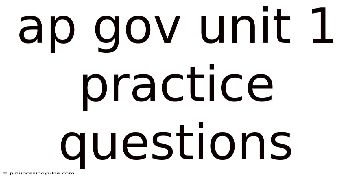 Ap Gov Unit 1 Practice Questions