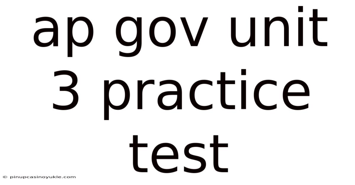 Ap Gov Unit 3 Practice Test