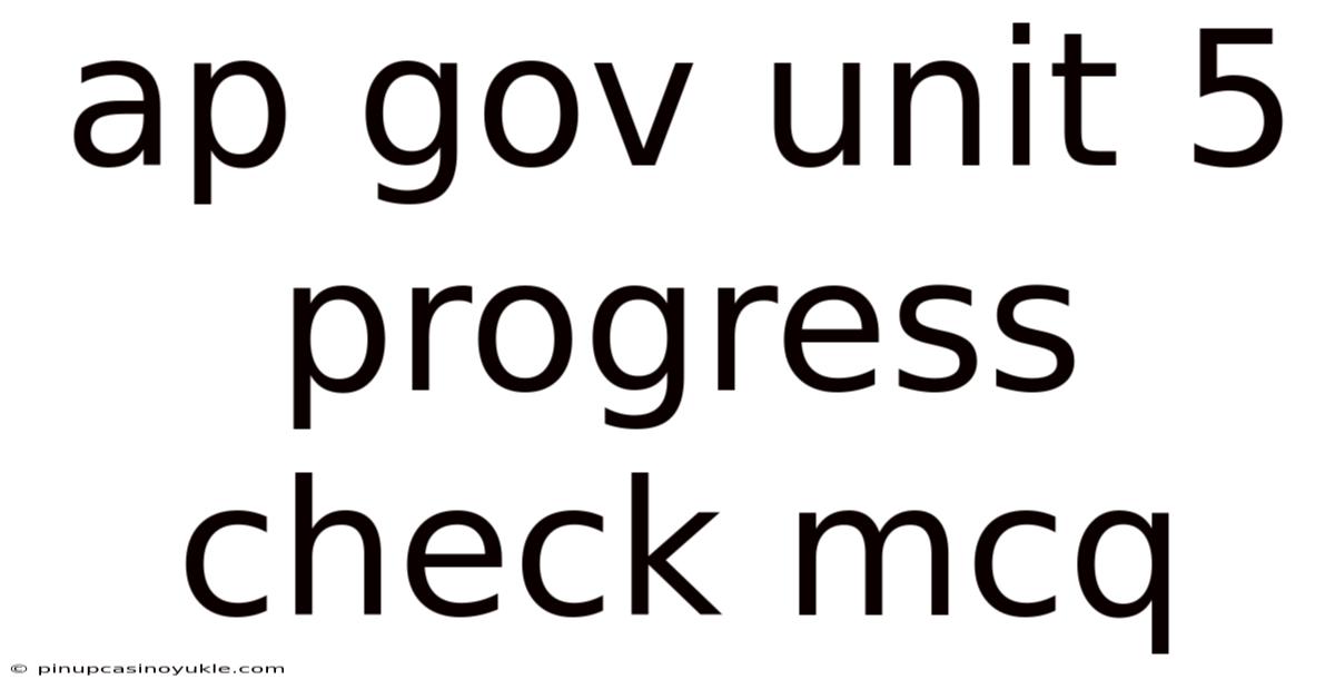 Ap Gov Unit 5 Progress Check Mcq
