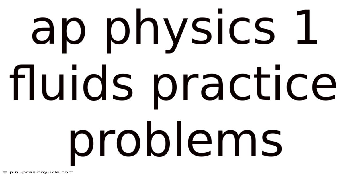 Ap Physics 1 Fluids Practice Problems