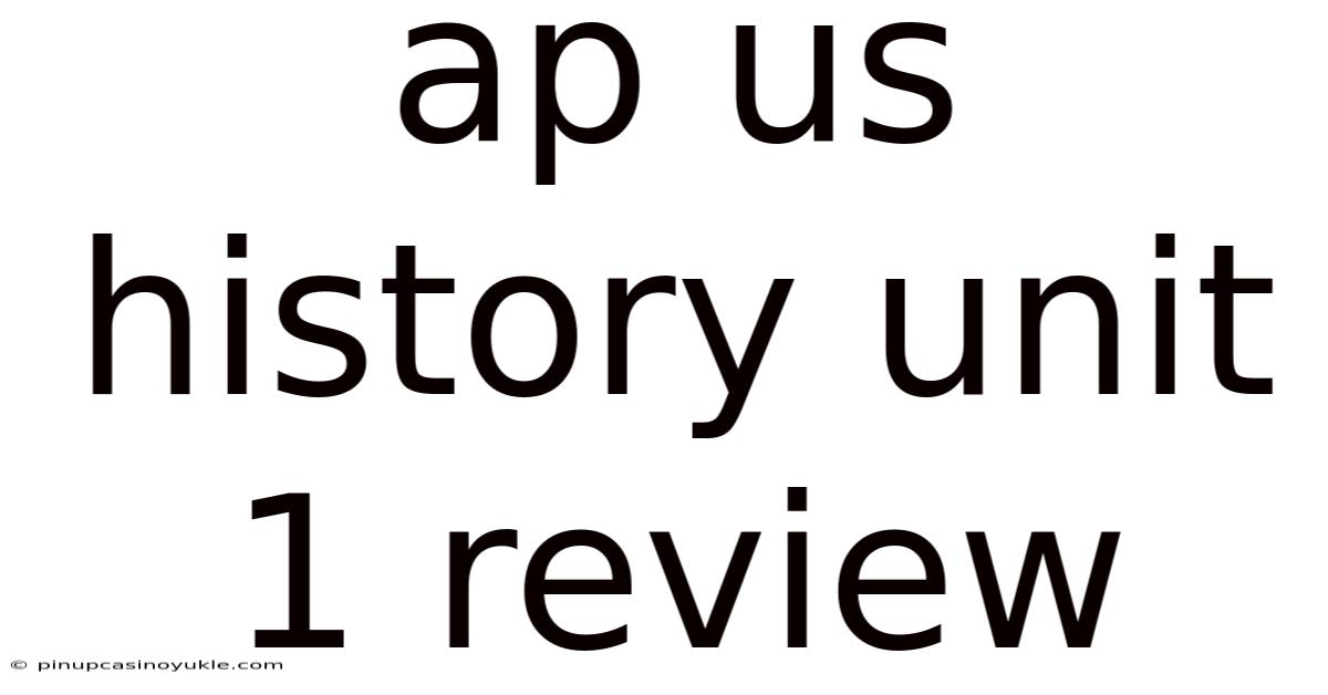 Ap Us History Unit 1 Review
