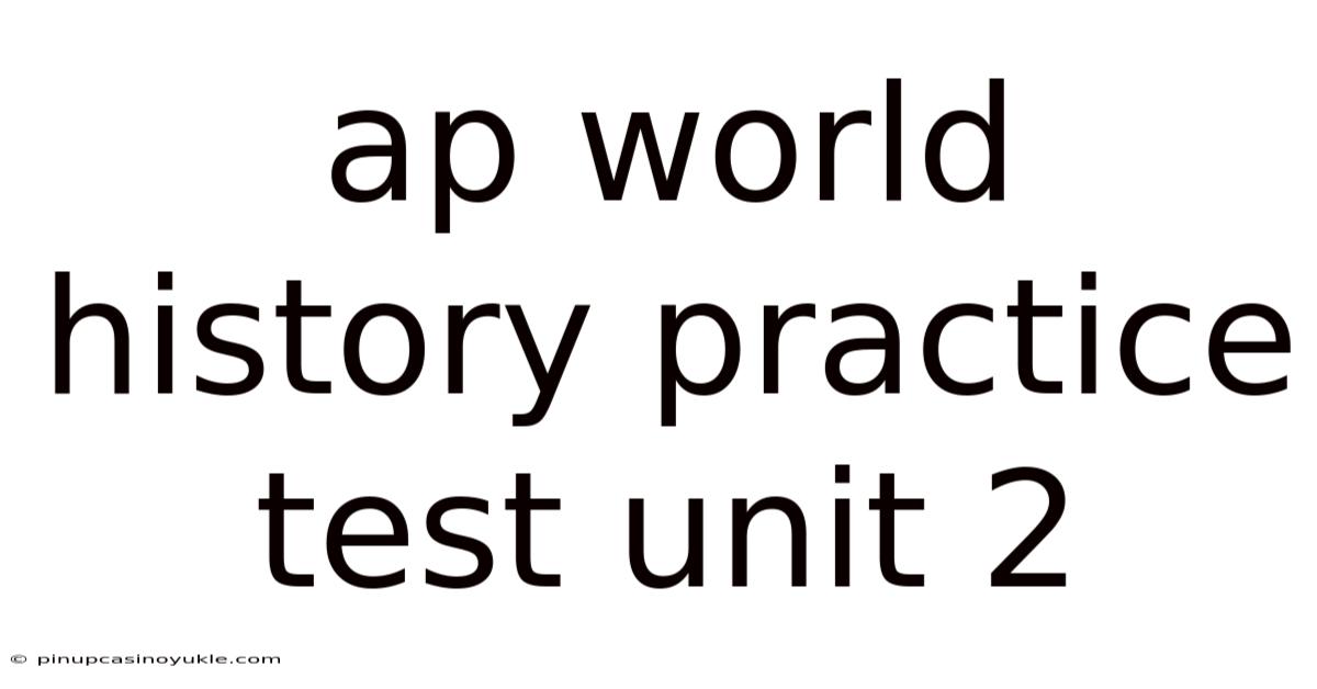 Ap World History Practice Test Unit 2