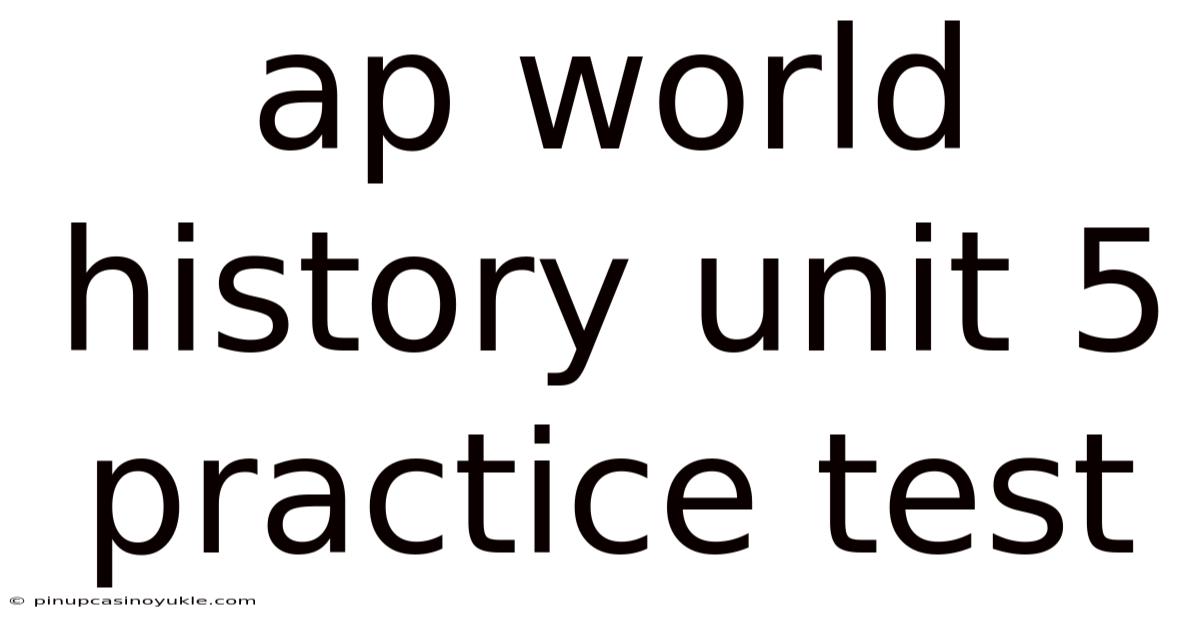 Ap World History Unit 5 Practice Test