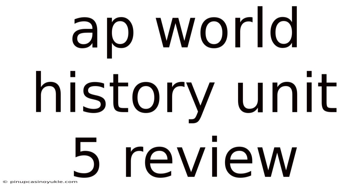 Ap World History Unit 5 Review