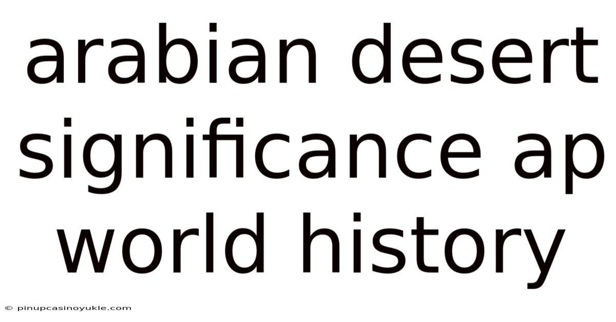 Arabian Desert Significance Ap World History