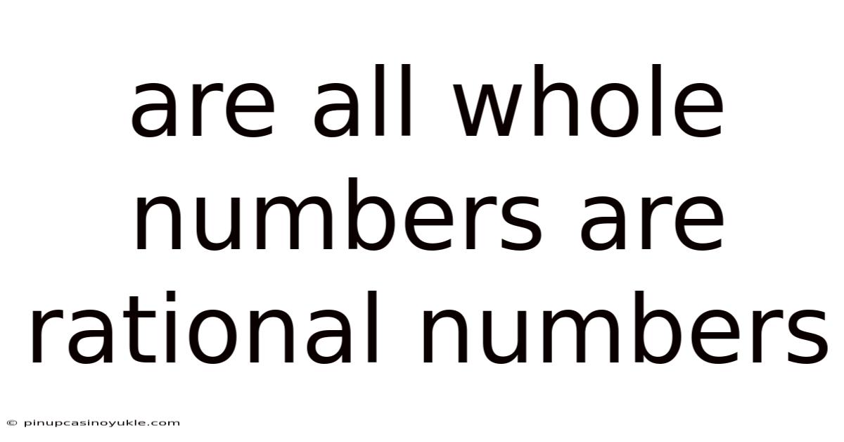 Are All Whole Numbers Are Rational Numbers