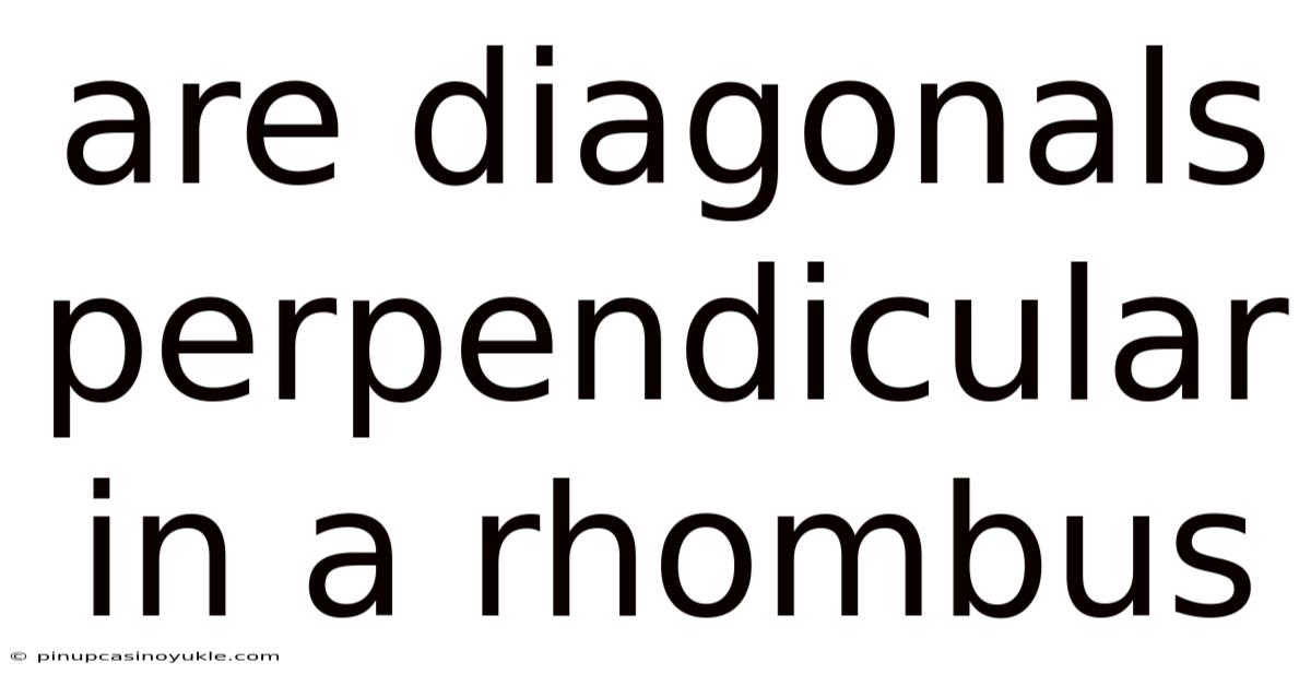 Are Diagonals Perpendicular In A Rhombus