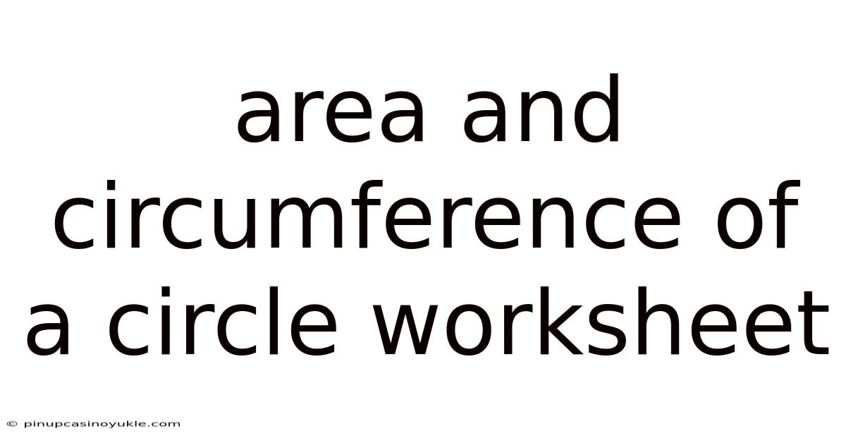 Area And Circumference Of A Circle Worksheet