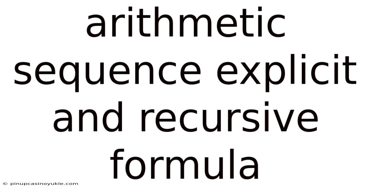 Arithmetic Sequence Explicit And Recursive Formula