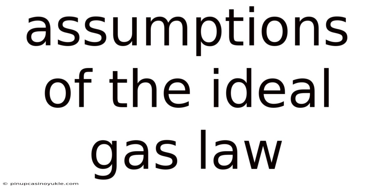 Assumptions Of The Ideal Gas Law