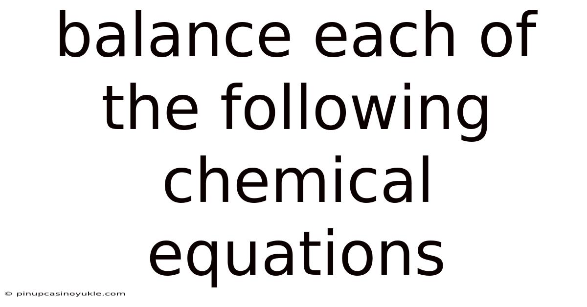 Balance Each Of The Following Chemical Equations