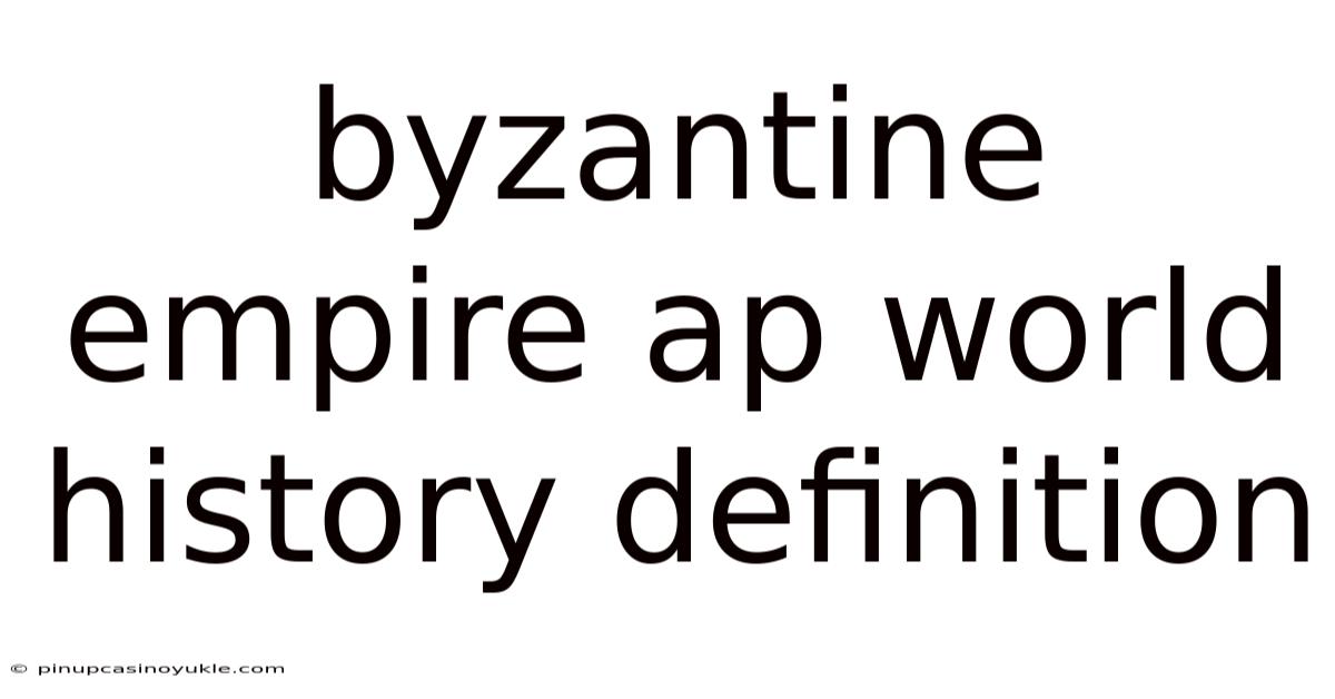 Byzantine Empire Ap World History Definition