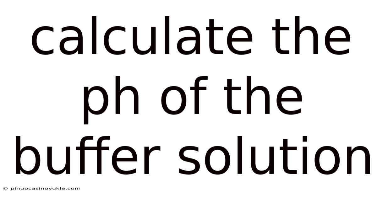 Calculate The Ph Of The Buffer Solution