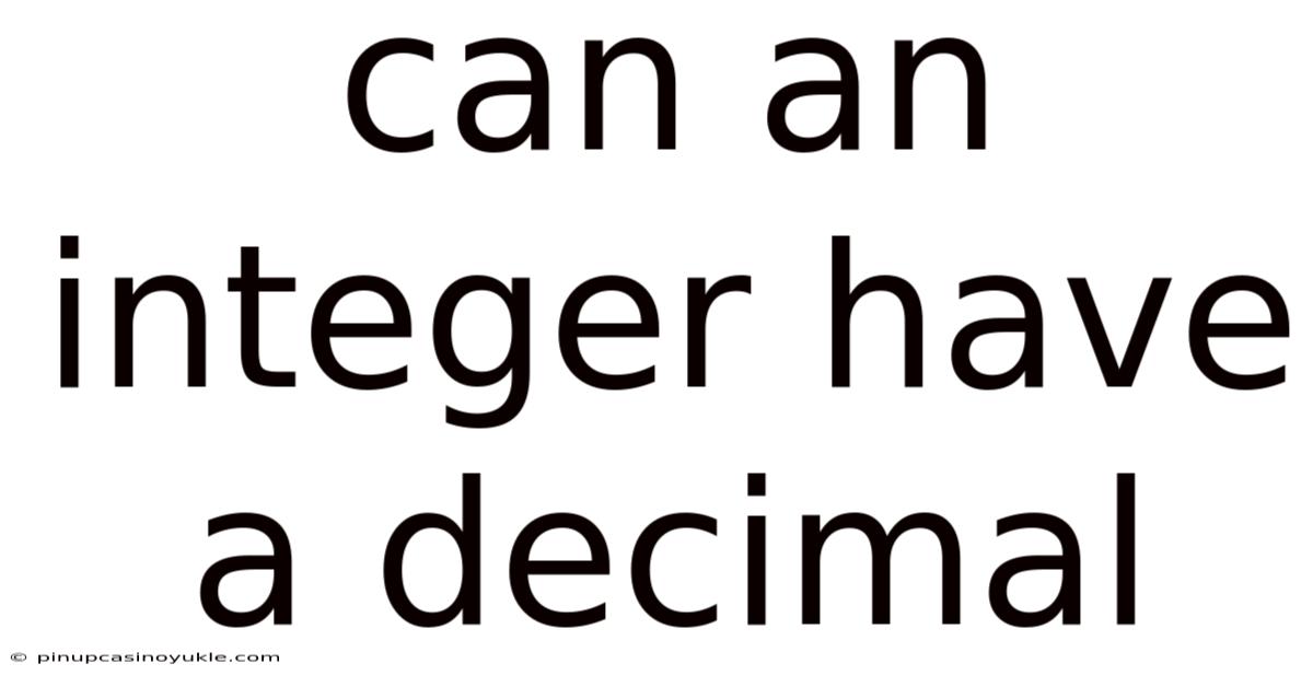 Can An Integer Have A Decimal