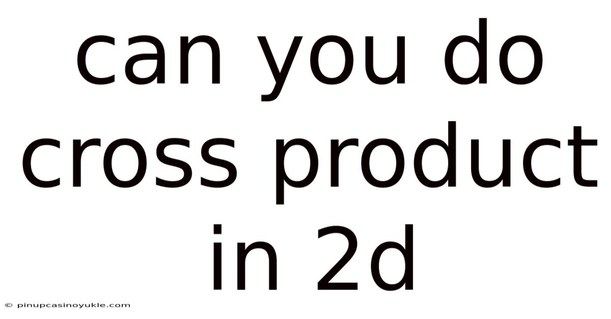 Can You Do Cross Product In 2d