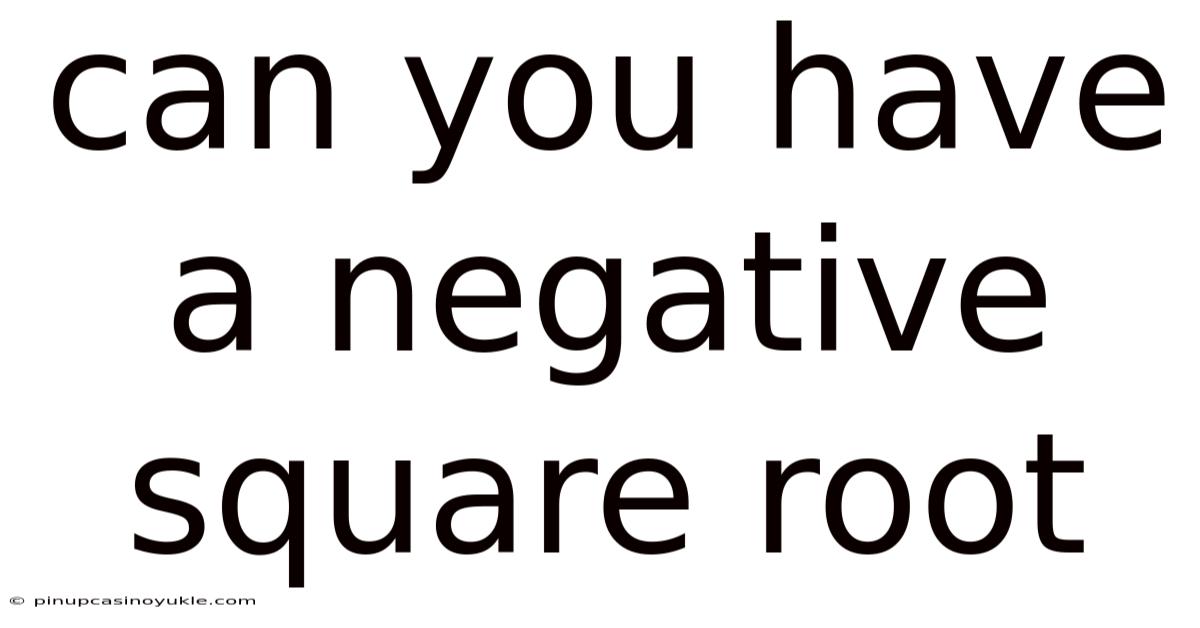 Can You Have A Negative Square Root