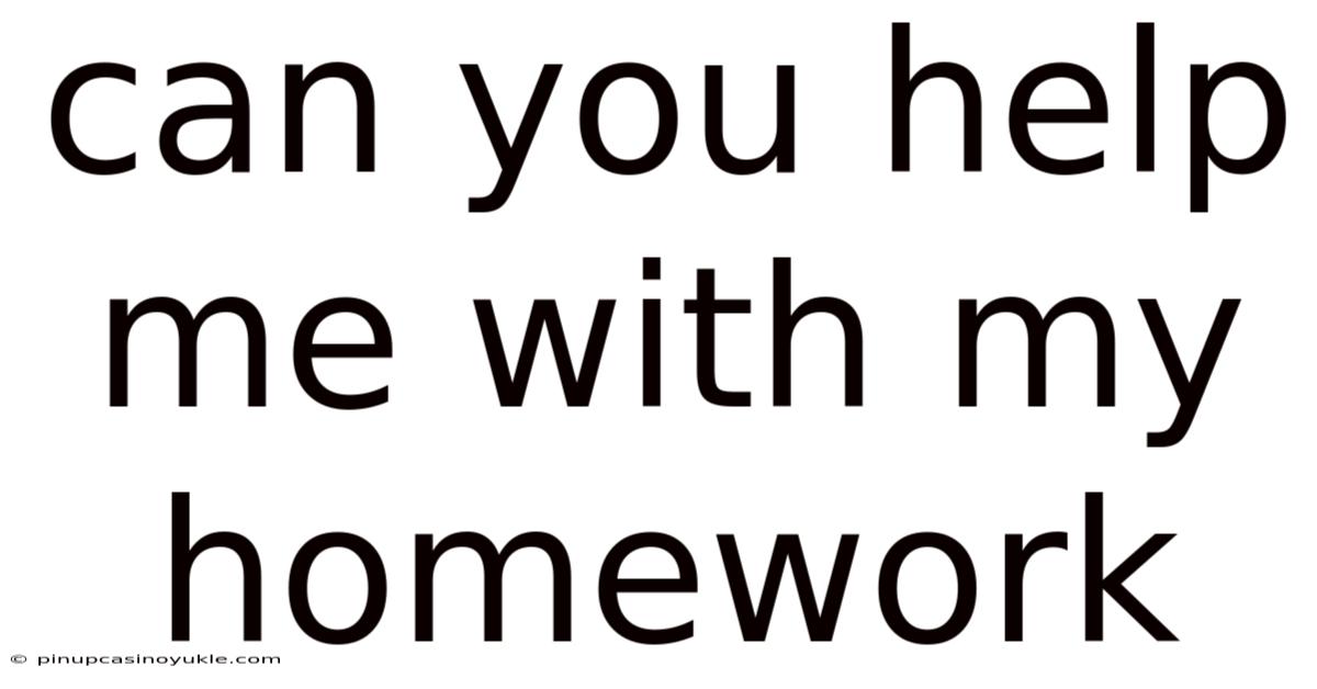 Can You Help Me With My Homework