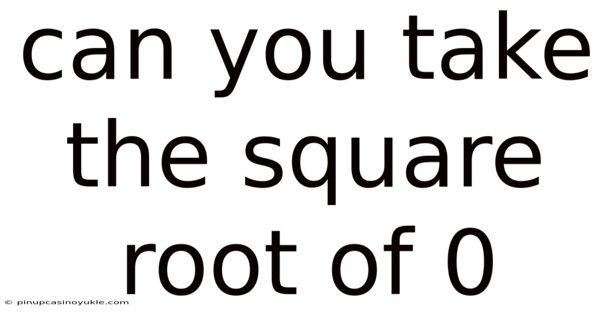 Can You Take The Square Root Of 0