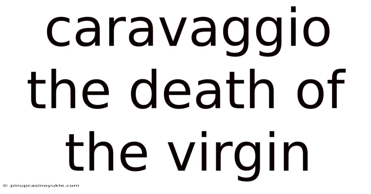 Caravaggio The Death Of The Virgin