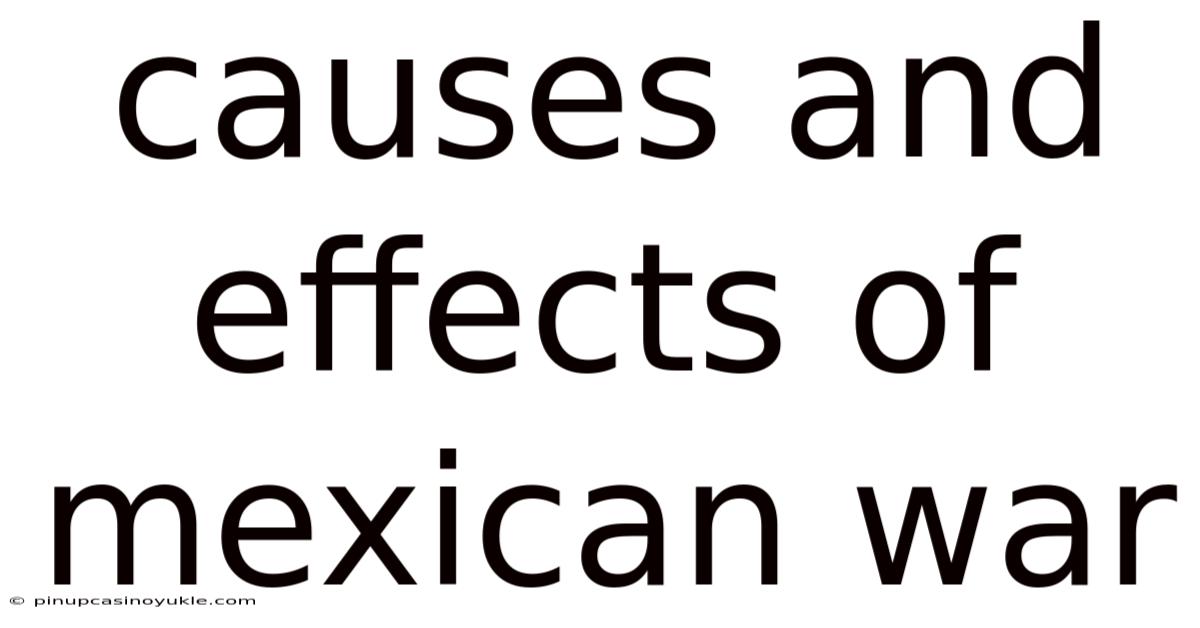 Causes And Effects Of Mexican War