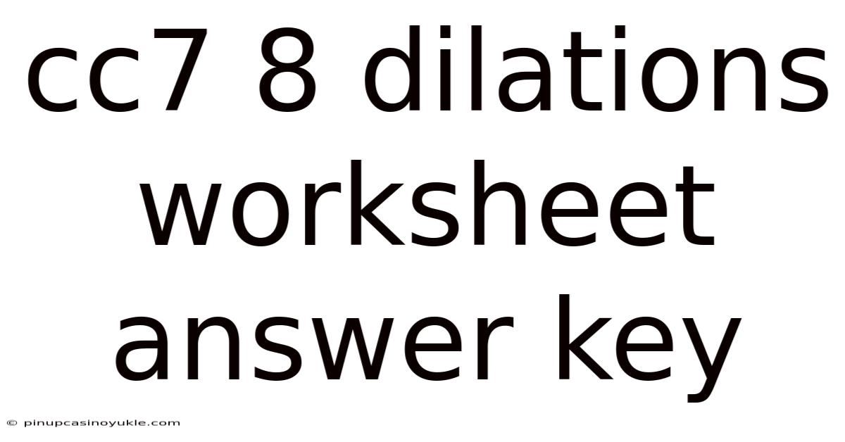 Cc7 8 Dilations Worksheet Answer Key