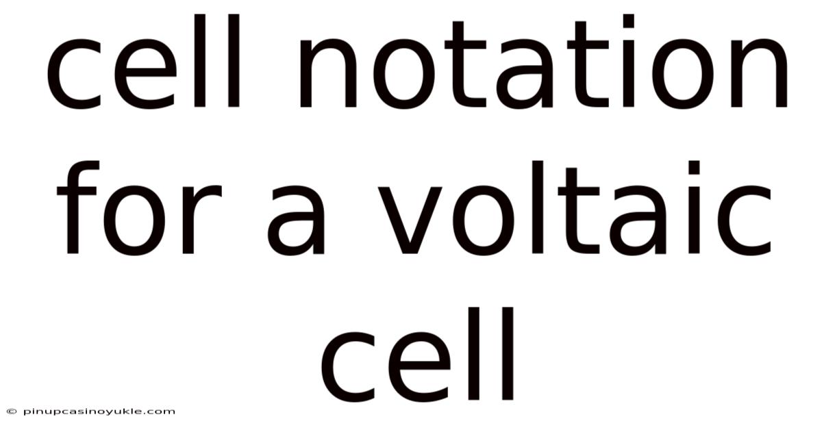 Cell Notation For A Voltaic Cell