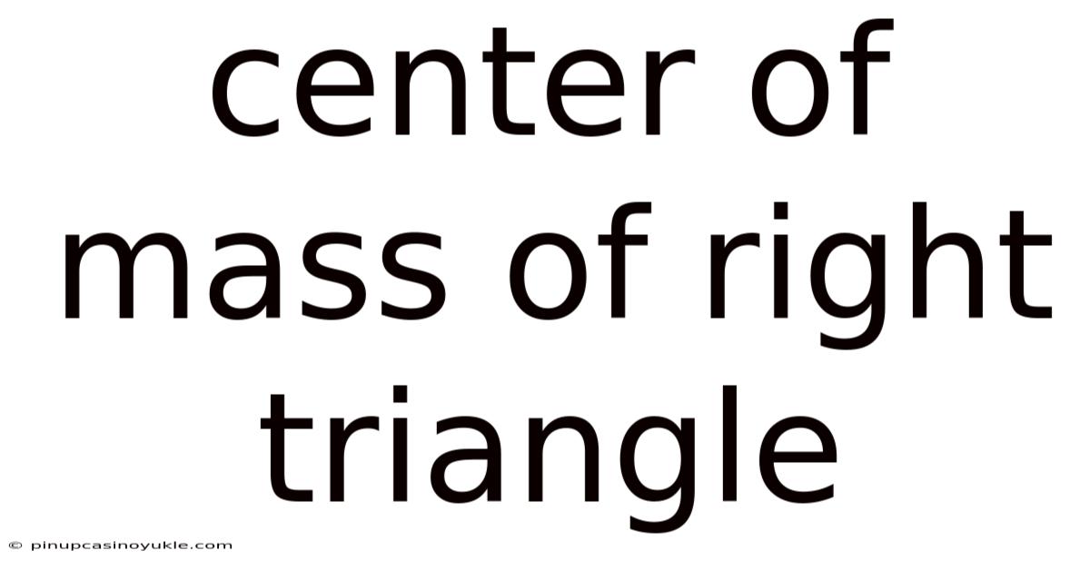 Center Of Mass Of Right Triangle