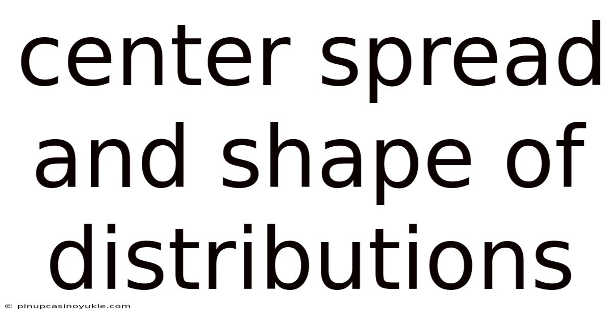 Center Spread And Shape Of Distributions