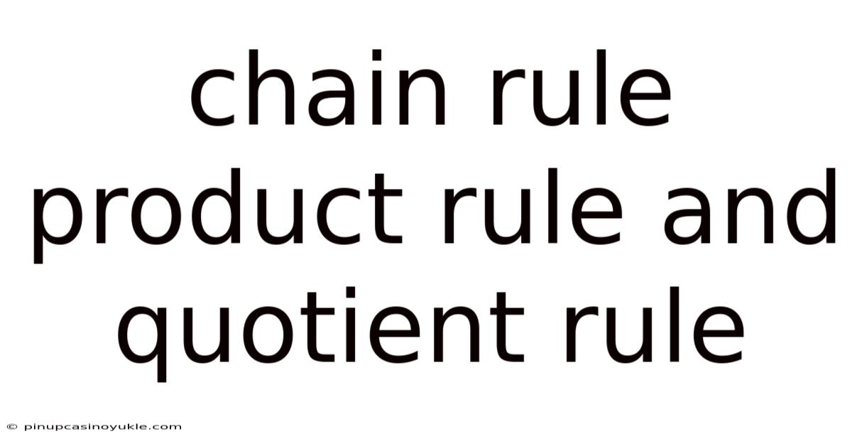 Chain Rule Product Rule And Quotient Rule