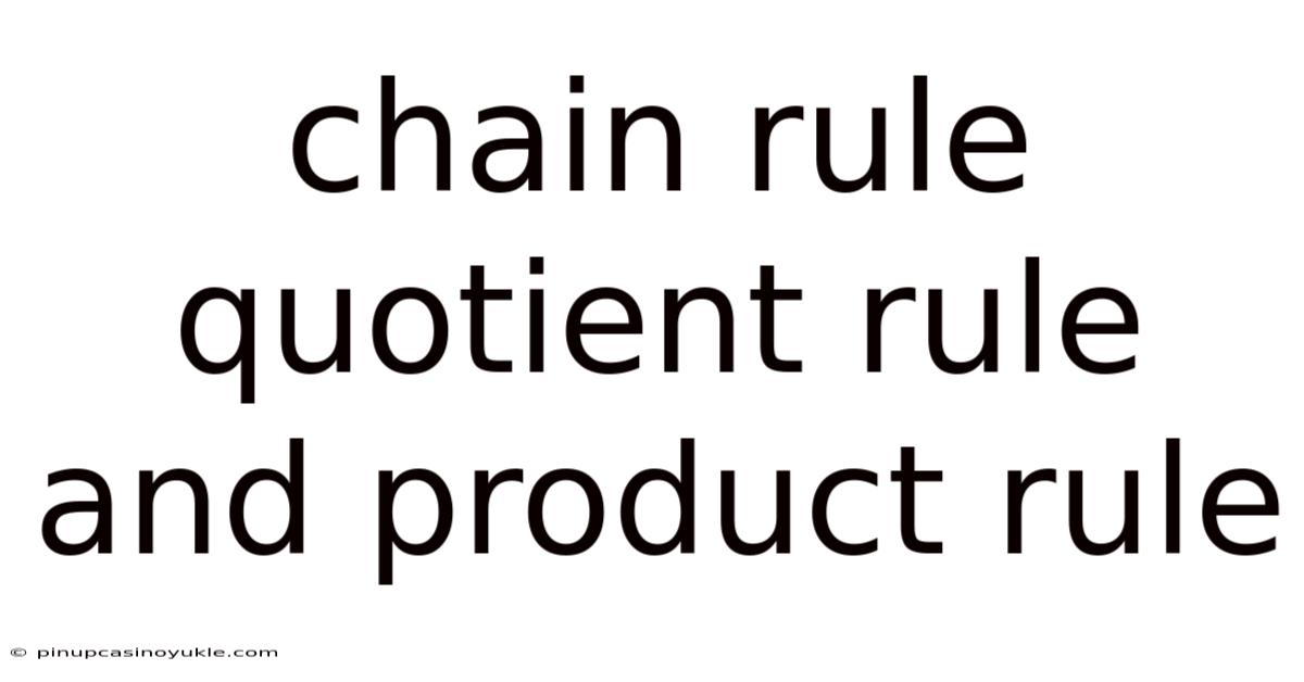 Chain Rule Quotient Rule And Product Rule