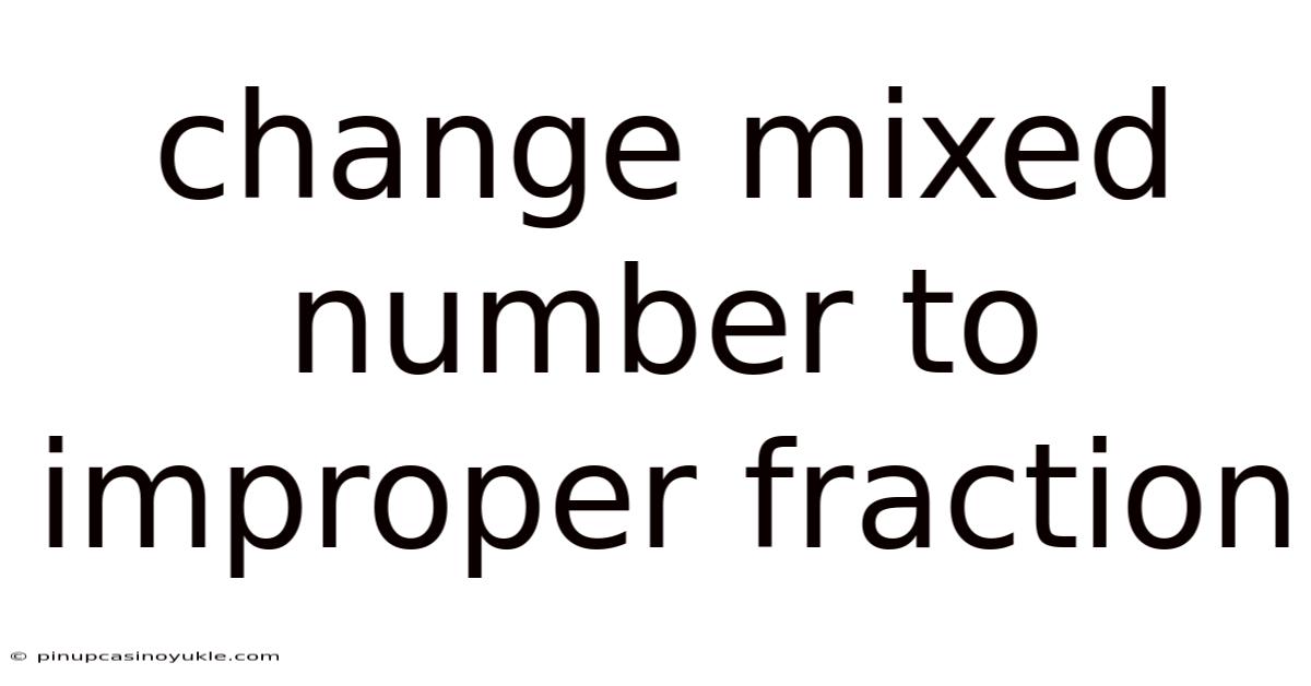 Change Mixed Number To Improper Fraction