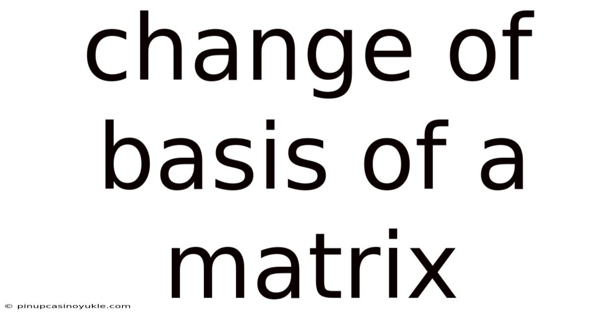 Change Of Basis Of A Matrix