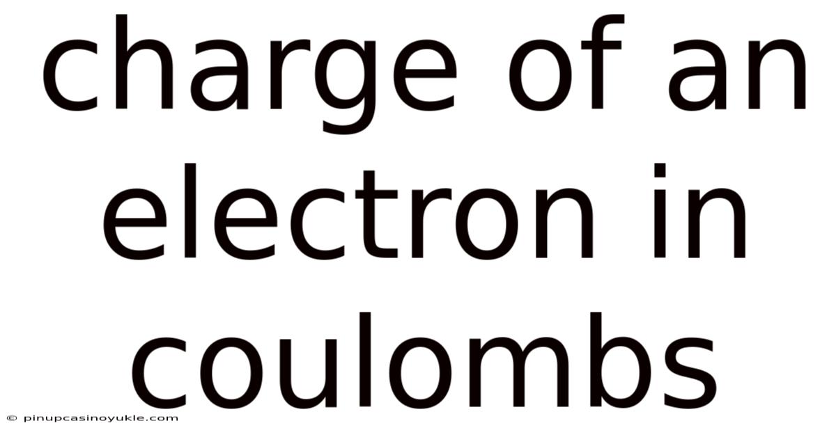 Charge Of An Electron In Coulombs