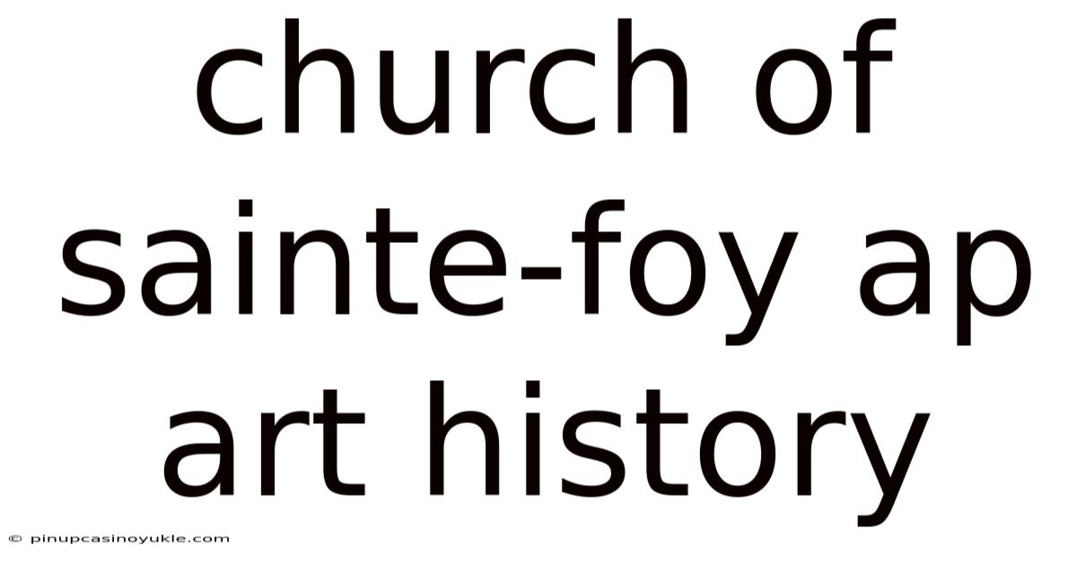 Church Of Sainte-foy Ap Art History