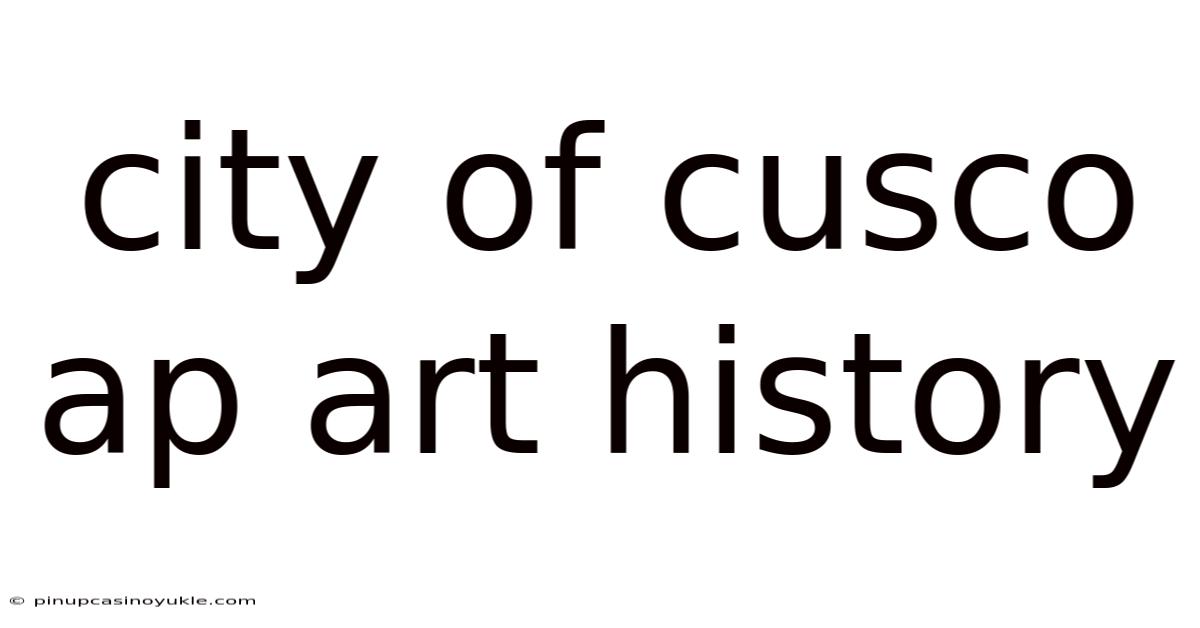 City Of Cusco Ap Art History