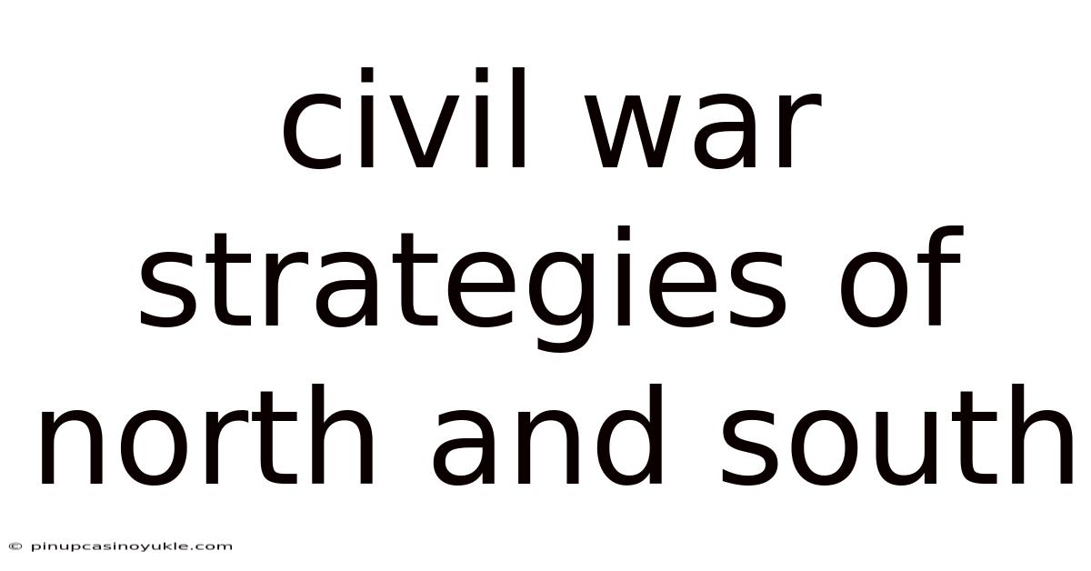 Civil War Strategies Of North And South