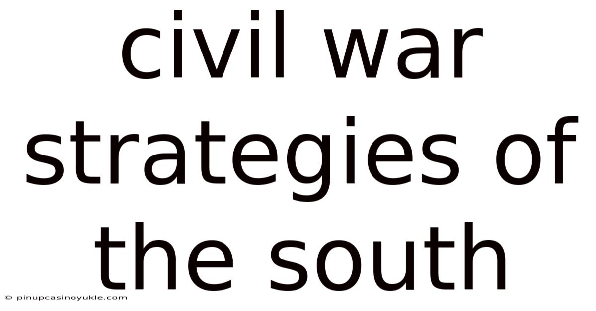 Civil War Strategies Of The South