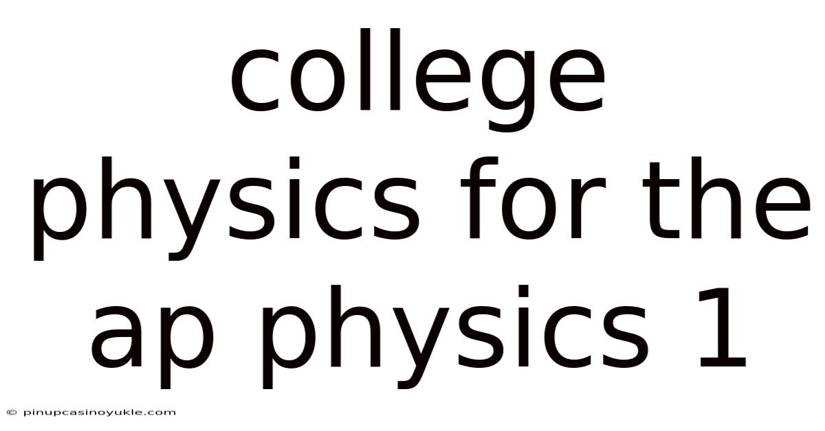 College Physics For The Ap Physics 1